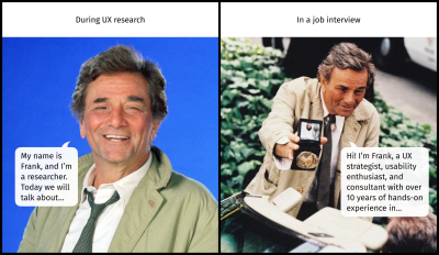 Pictures of Columbo in two situations, such as during the UX research and in a job interview, with speech balloons where it states, ‘My name is Frank, and I am a researcher. Today we will talk about..’