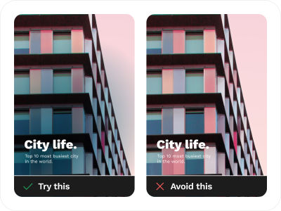Try This and Avoid This examples for accessible text over images design technique, with the left side containing an example of what to try, such as soft-colored gradient colors below the text, and the right side showing an example of what to avoid. The text reads, ‘City life.’ (headline) and ‘Top 10 most busiest city.’ (description).